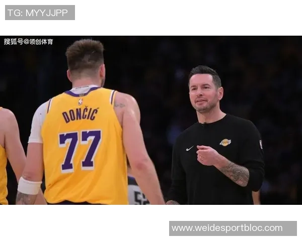 无詹与里对东契奇的影响分析雷迪克称他表现出色队友纷纷效仿